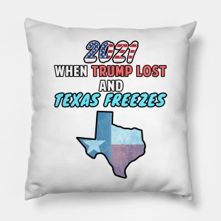 2021 When Trump Lost and Texas Freezes Snovid 21 Pillow