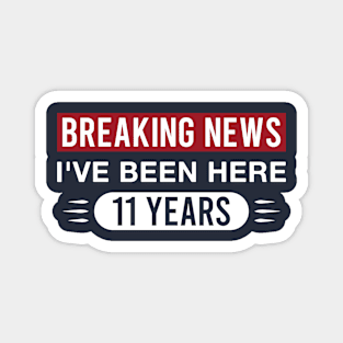 11th Work Anniversary Funny I've Been Here 11 Years Magnet