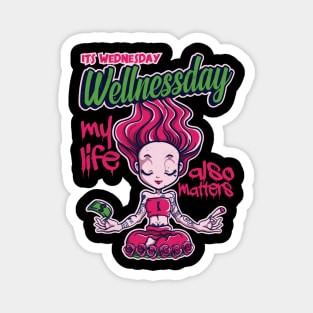 Its Wednesday Wellness day Magnet