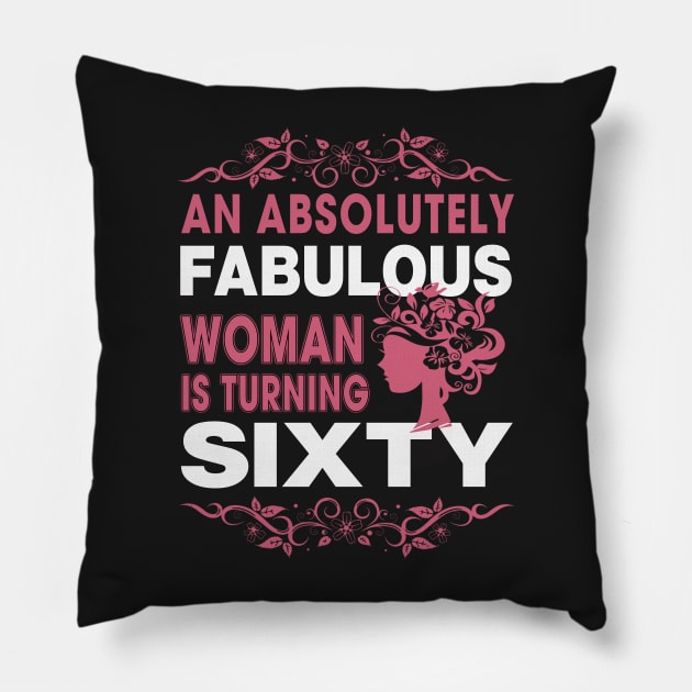 An absolutely fabulous women is turning sixty Pillow by TEEPHILIC