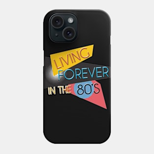 Living Forever In The 80's Phone Case