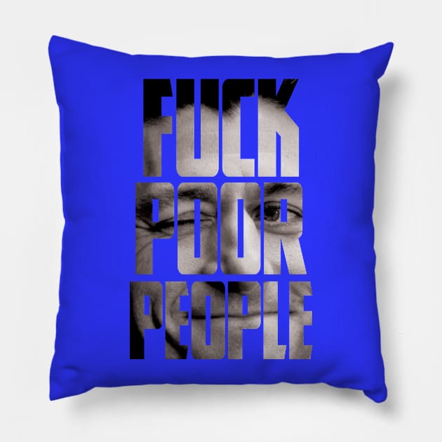 F*ck Poor People Pillow by Jarecrow 