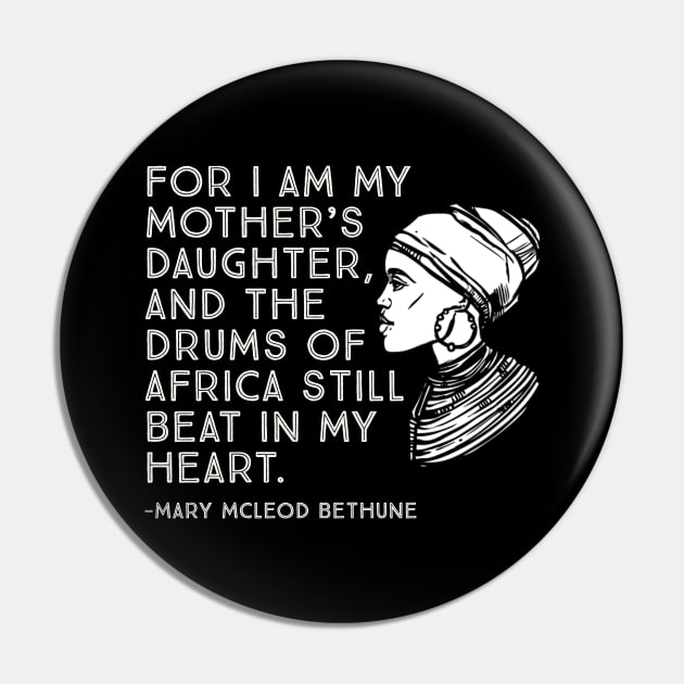 The Drums of Africa Still Beat In My Heart, Mary Mcleod Bethune, Black History Quote Pin by UrbanLifeApparel