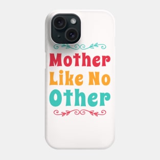 Mother like no other Phone Case