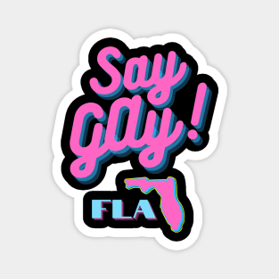 SAY GAY! FLA Magnet