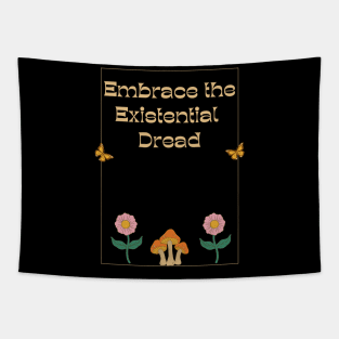 Embrace the Existential Dread Tapestry