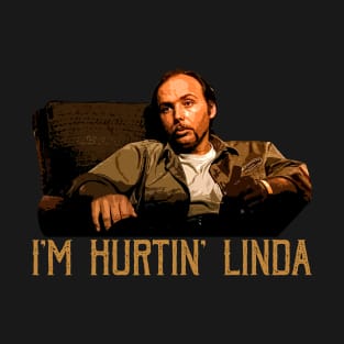 I'm Hurtin' Linda T-Shirt