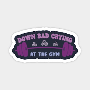 Down bad crying at gym Magnet