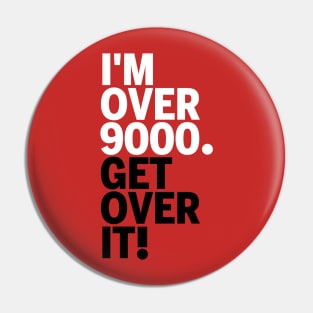 Get over it nine thousand Pin