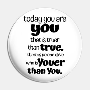 Today you are you that is truer than true. Pin