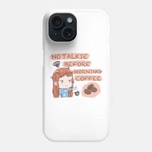 No talkie before morning coffee Phone Case