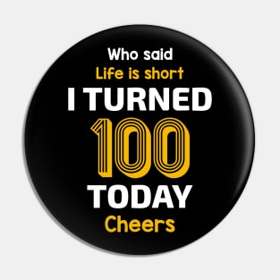 I turned 100 Today Pin
