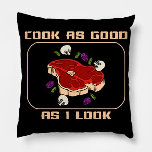 Cook as good as i look Pillow