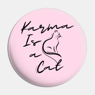 Karma is a cat Pin