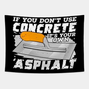 If You Don't Use Concrete It's Your Own Asphalt Tapestry