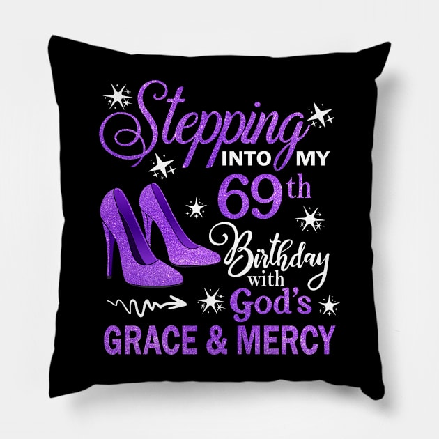 Stepping Into My 69th Birthday With God's Grace & Mercy Bday Pillow by MaxACarter