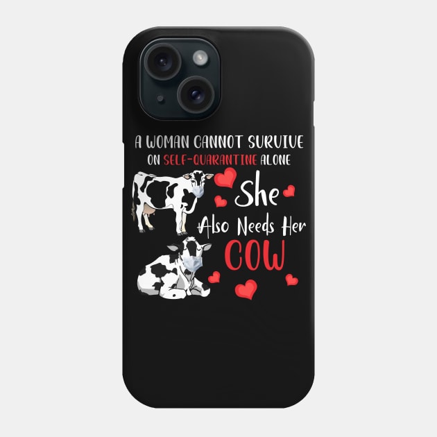 A Woman Cannot Survive On Self-Quarantine Alone Cow Phone Case by Pelman