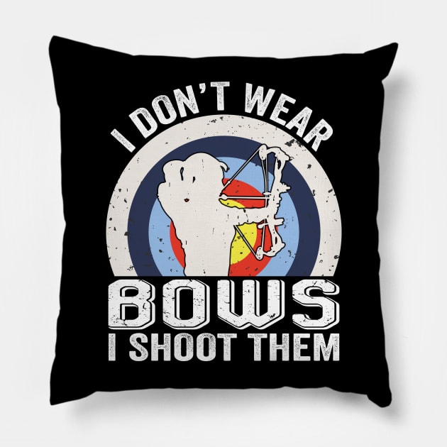 I Don't Wear Bows I Shoot Them Archery Girl Bowhunting Pillow by Wakzs3Arts