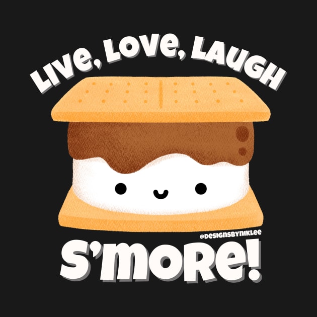 Cute S’more Live Love Laugh by Designs by Niklee