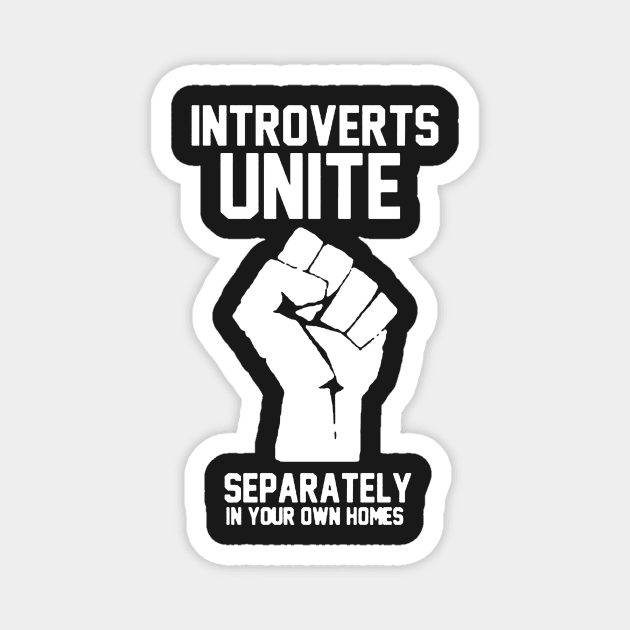 Introverts unite separately In your own homes Magnet by PHShirt