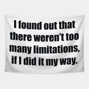 I found out that there weren’t too many limitations, if I did it my way Tapestry