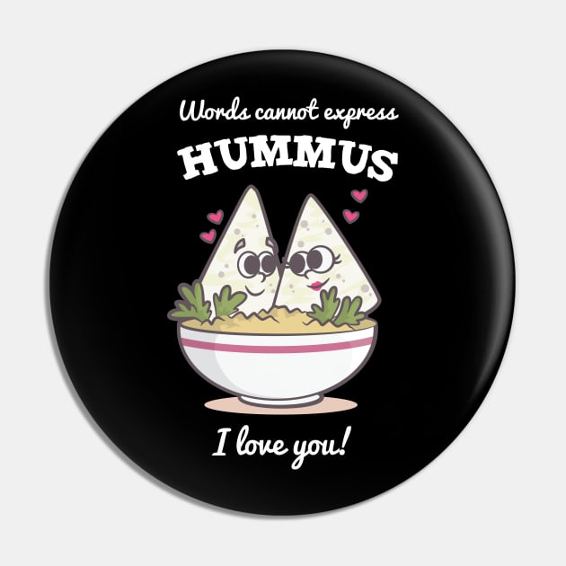 Words Cannot Express Hummus I Love You Pin by TellingTales