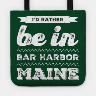 I'd rather be in Bar Harbor Maine Cute Vacation Holiday Maine trip Tote