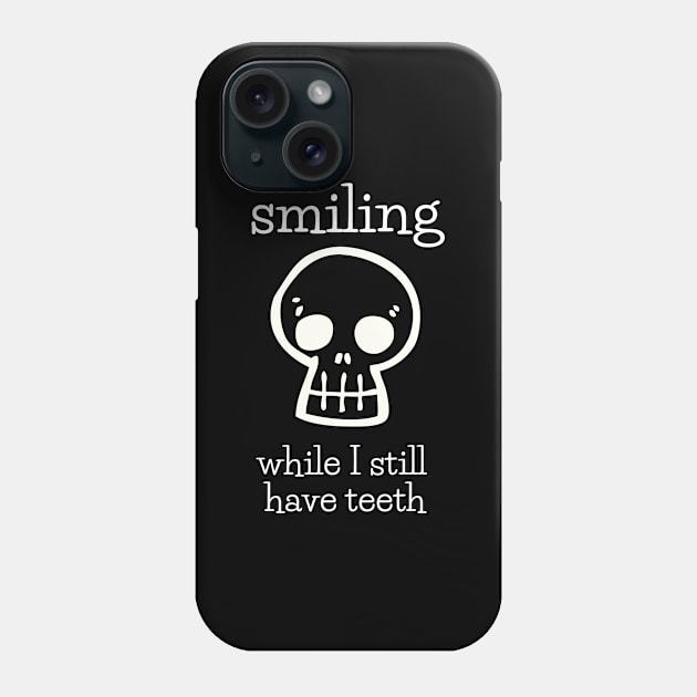 Smile While You Can Cute Funny Sarcastic Happy Fun Introvert Awkward Geek Hipster Silly Inspirational Motivational Birthday Present Phone Case by EpsilonEridani
