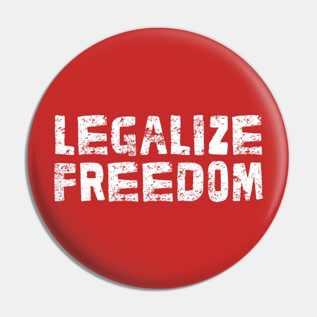 Legalize Freedom - Libertarian Statement Design Pin by DankFutura
