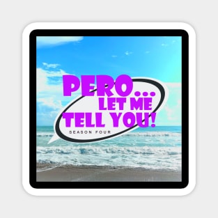 Pero Let Me Tell You Ssn 4 Logo Magnet