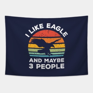 I Like Eagle and Maybe 3 People, Retro Vintage Sunset with Style Old Grainy Grunge Texture Tapestry