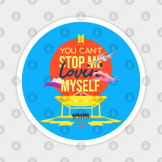 You Cant Stop Me Lovin Myself Bts Bts Magnet Teepublic