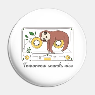 Tomorrow Sounds Nice Pin