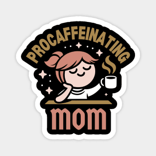 Procaffeinating Mom | Mama Needs Coffee | Cute Coffee Mom Quote for Mother's Day Magnet