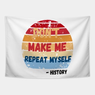 Don't Make Me Repeat Myself, Funny History Teacher Tapestry