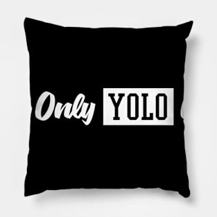 You Only Yolo Once White Pillow