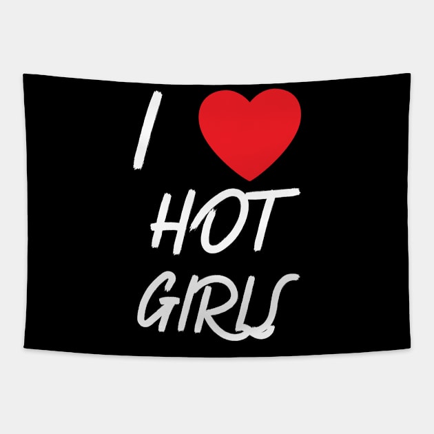 I Love Hot Girls I Heart Hot Girls Tapestry by BobaPenguin