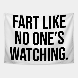 fart like no one is watching funny quotes Tapestry