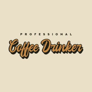 Professional Coffee Drinker T-Shirt