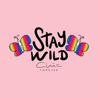 Stay Wild Chic Forever - Funny Humor Girly Quotes T-Shirt