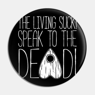 SPEAK TO THE DEAD! Pin