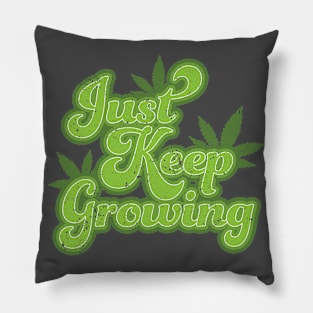 Just Keep Growing 420 Pillow