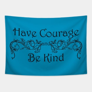 Have Courage Be Kind Tapestry