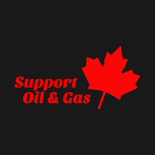 Support Canadian Oil & Gas T-Shirt