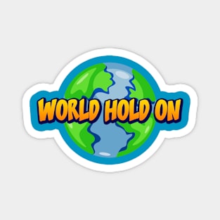 world hold on Magnet