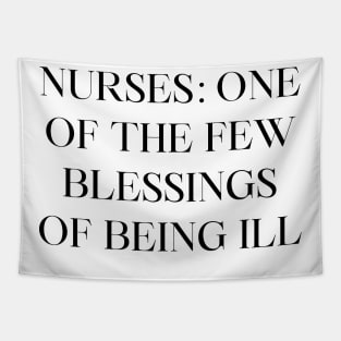 Nurses one of the few blessings of being ill Tapestry