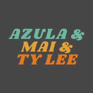 Azula and Mai and Ty Lee T-Shirt