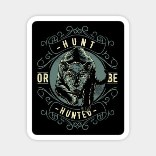 hunt or be hunted Magnet