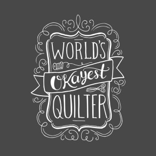 World's Okayest Quilter (White) T-Shirt