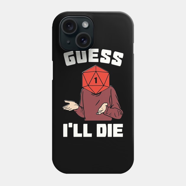 Guess I'll Die Phone Case by williereeves